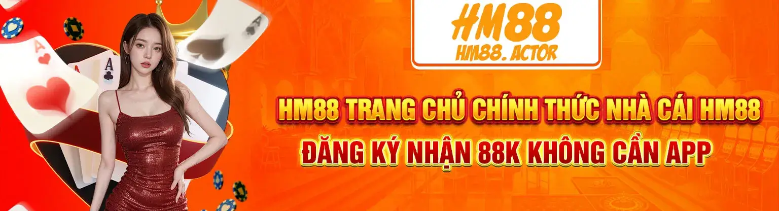 đăng ký nhận 88k tại Wwwhm88